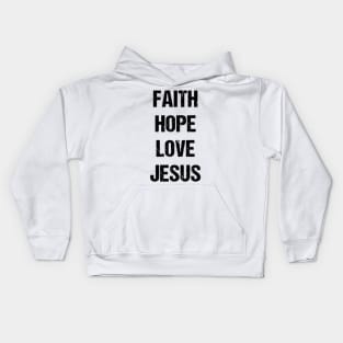 Faith Hope Love Jesus Kids Hoodie